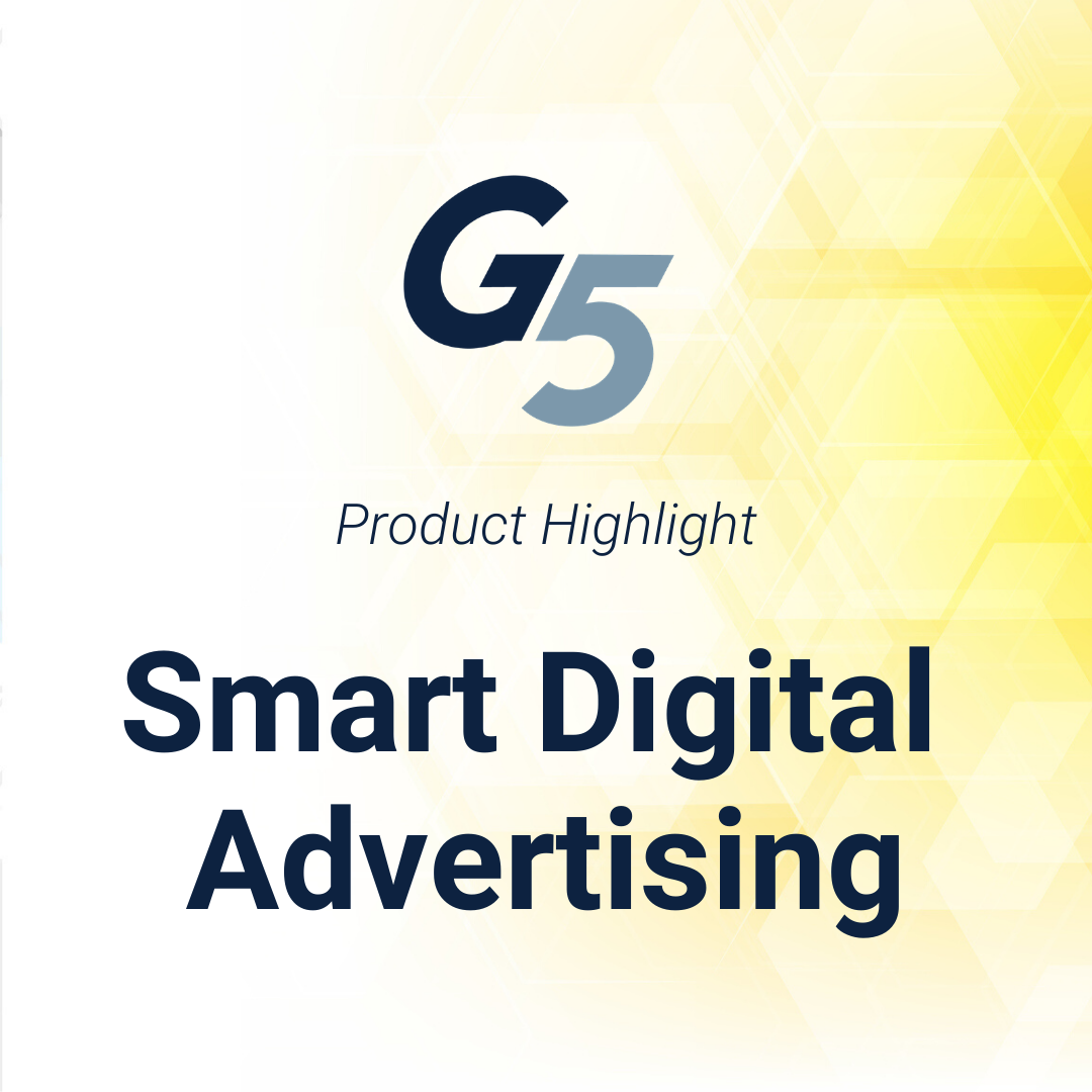 G5 Product Highlight: Smart Digital Advertising